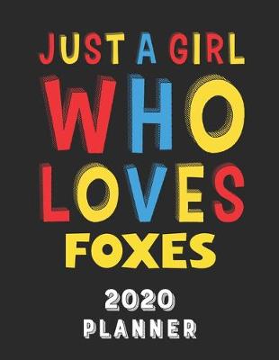 Book cover for Just A Girl Who Loves Foxes 2020 Planner