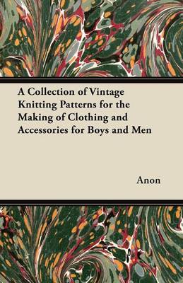 Book cover for A Collection of Vintage Knitting Patterns for the Making of Clothing and Accessories for Boys and Men