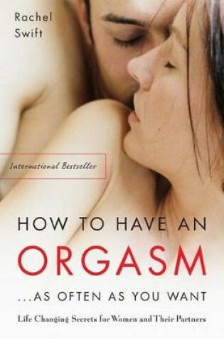 Cover of How to Have an Orgasm . . . As Often as You Want