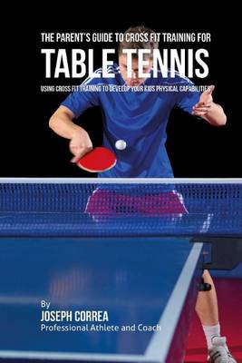 Book cover for The Parent's Guide to Cross Fit Training for Table Tennis