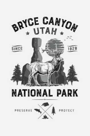 Cover of Bryce Canyon Utah Since 1928 National Park Preserve Protect