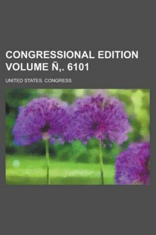 Cover of Congressional Edition Volume N . 6101