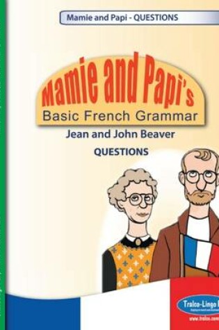 Cover of Mamie and Papi's Basic French Grammar - QUESTIONS