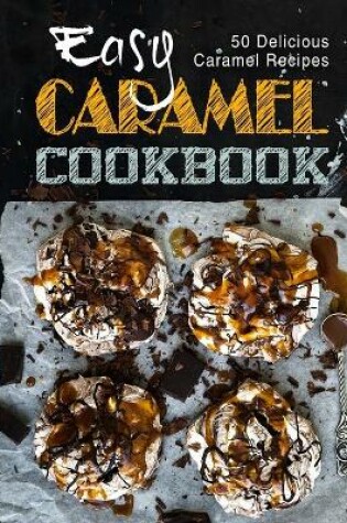 Cover of Easy Caramel Cookbook