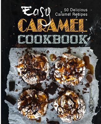 Book cover for Easy Caramel Cookbook