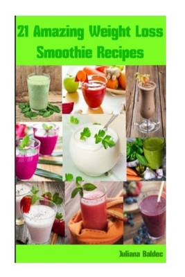 Book cover for 21 Amazing Weight Loss Smoothie Recipes