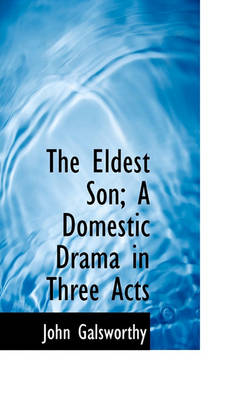 Book cover for The Eldest Son; A Domestic Drama in Three Acts