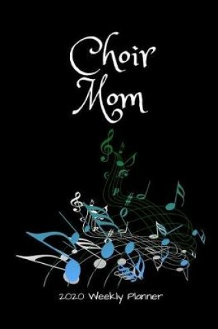 Cover of Choir Mom 2020 Weekly Planner