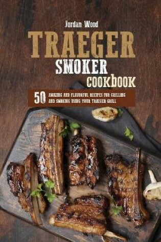 Cover of Traeger Smoker Cookbook