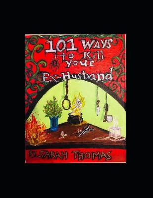 Book cover for 101 Ways to Kill Your Ex-Husband