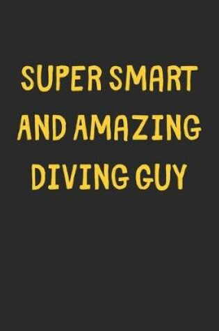 Cover of Super Smart And Amazing Diving Guy