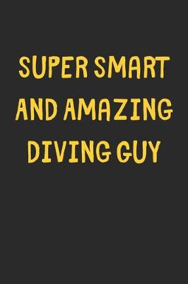 Book cover for Super Smart And Amazing Diving Guy