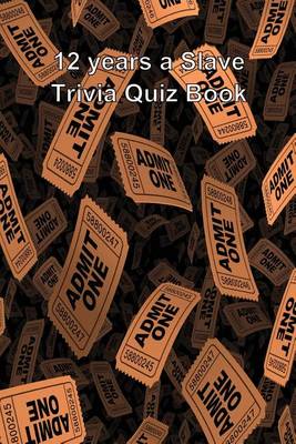 Book cover for 12 years a Slave Trivia Quiz Book
