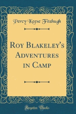 Cover of Roy Blakeley's Adventures in Camp (Classic Reprint)