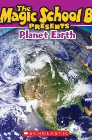 Cover of The Magic School Bus Presents: Planet Earth: A Nonfiction Companion to the Original Magic School Bus Series