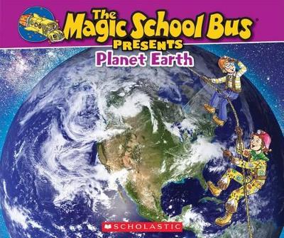 Cover of The Magic School Bus Presents: Planet Earth: A Nonfiction Companion to the Original Magic School Bus Series