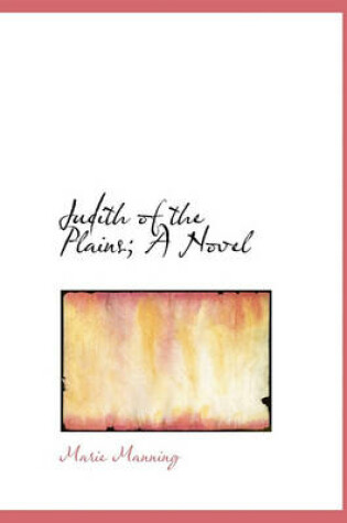 Cover of Judith of the Plains; A Novel