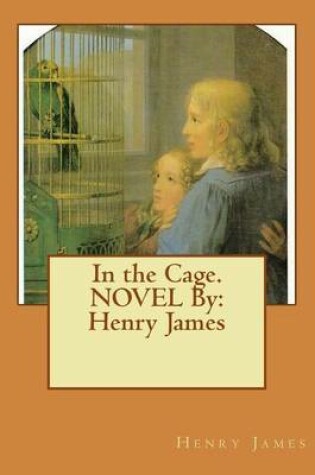 Cover of In the Cage. NOVEL By