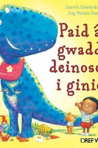 Cover of Paid â Gwadd Deinosor i Ginio