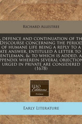 Cover of A Defence and Continuation of the Discourse Concerning the Period of Humane Life Being a Reply to a Late Answer, Entituled a Letter to a Gentleman, &