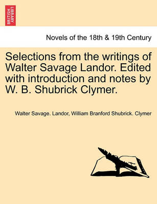 Book cover for Selections from the Writings of Walter Savage Landor. Edited with Introduction and Notes by W. B. Shubrick Clymer.