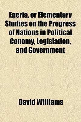 Book cover for Egeria, or Elementary Studies on the Progress of Nations in Political Conomy, Legislation, and Government