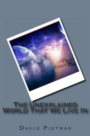 Cover of The Unexplained World That We Live In
