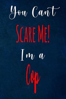 Book cover for You Can't Scare Me! I'm A Cop