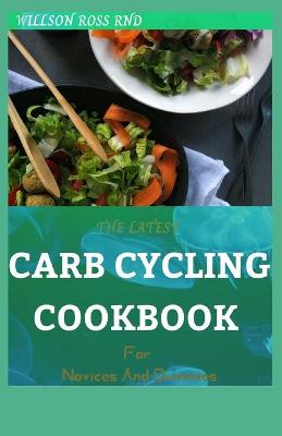 Book cover for THE LATEST CARB CYCLING COOKBOOK For Novices And Dummies