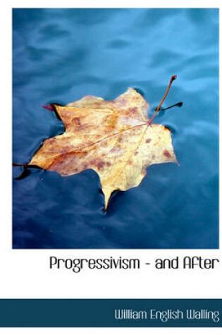 Cover of Progressivism - And After