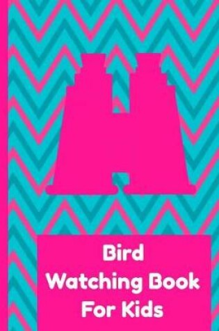 Cover of Bird Watching Book For Kids