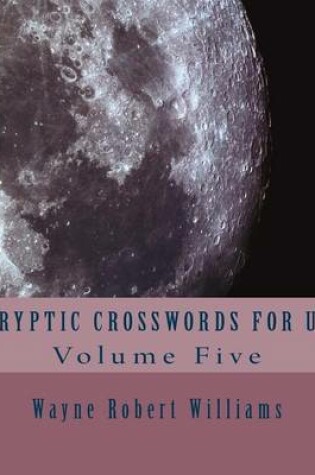 Cover of Cryptic Crosswords for Us Volume Five