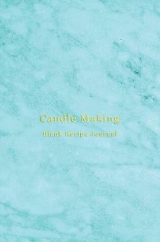Cover of Candle Making Blank Recipe Journal