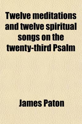 Book cover for Twelve Meditations and Twelve Spiritual Songs on the Twenty-Third Psalm