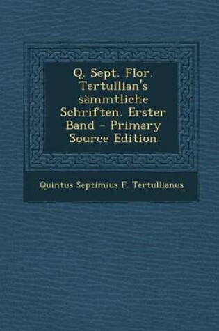 Cover of Q. Sept. Flor. Tertullian's Sammtliche Schriften. Erster Band