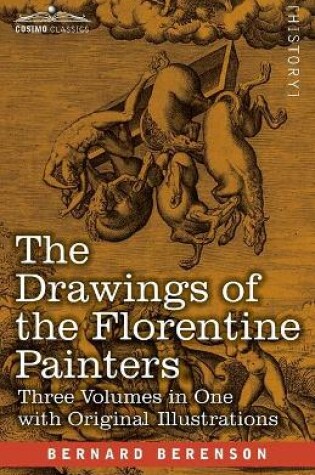 Cover of The Drawings of the Florentine Painters (Three Volumes in One)