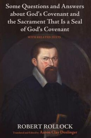 Cover of Some Questions and Answers about God's Covenant and the Sacrament That Is a Seal of God's Covenant