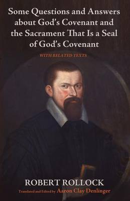 Book cover for Some Questions and Answers about God's Covenant and the Sacrament That Is a Seal of God's Covenant