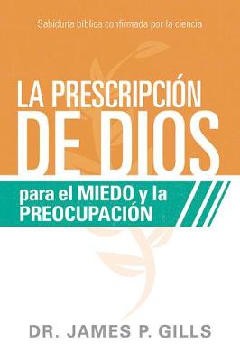 Book cover for La Prescripcion de Dios Para El Miedo Y La Preocupacion / God's RX for Fear and Worry