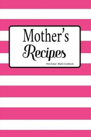 Cover of Mother's Recipes Pink Stripe Blank Cookbook