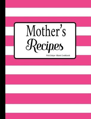 Book cover for Mother's Recipes Pink Stripe Blank Cookbook
