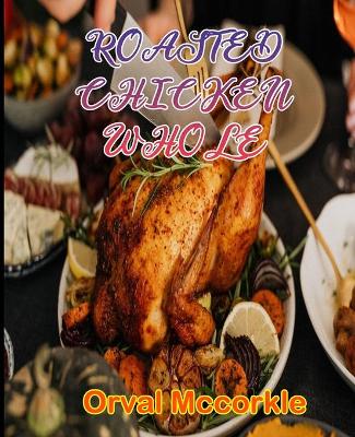 Book cover for Roasted Chicken Whole