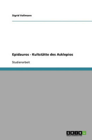 Cover of Epidauros - Kultstatte des Asklepios