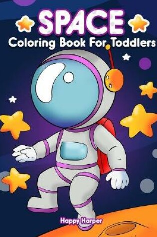 Cover of Space Coloring Book For Toddlers