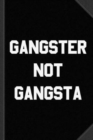 Cover of Gangster Not Gangsta Journal Notebook