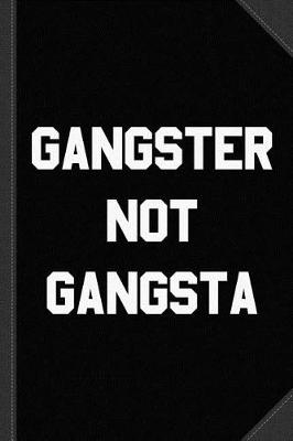 Book cover for Gangster Not Gangsta Journal Notebook