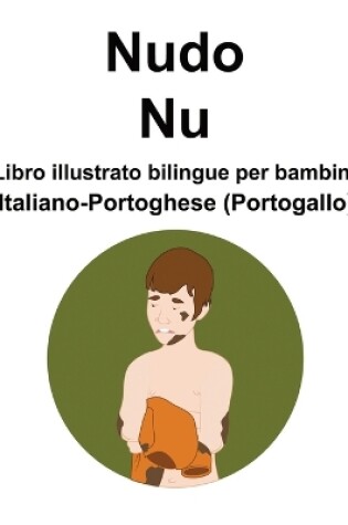 Cover of Italiano-Portoghese (Portogallo) Nudo / Nu Libro illustrato bilingue per bambini