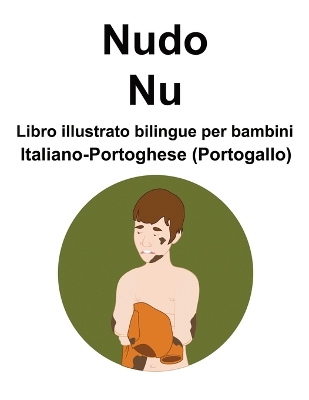 Book cover for Italiano-Portoghese (Portogallo) Nudo / Nu Libro illustrato bilingue per bambini