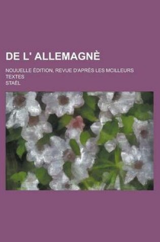 Cover of de L' Allemagne; Nouuelle Edition, Revue D'Apres Les McIlleurs Textes