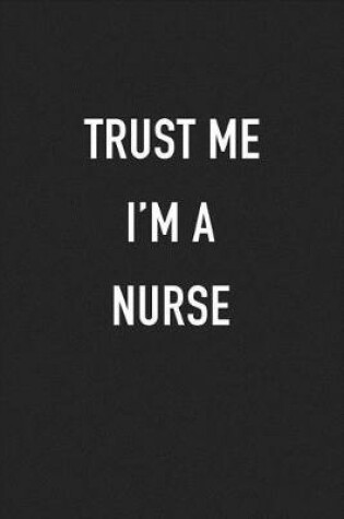 Cover of Trust Me I'm a Nurse